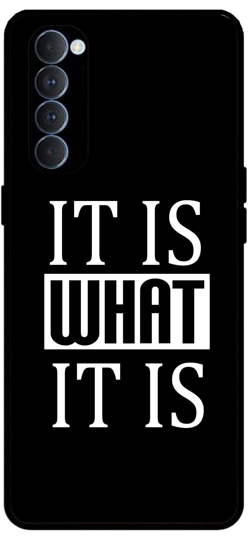 It is What It is Unbreakable Metal Back Case Mobile Cover with 4 Side Protection and Soft TPU Sides for RENO4 PRO