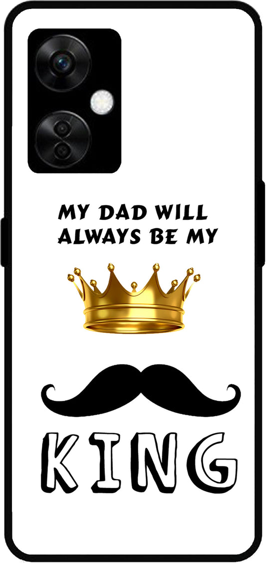 My Dad Will Always Be My King Unbreakable Metal Back Case Mobile Cover with 4 Side Protection and Soft TPU Sides for OnePlus Nord CE3 Lite