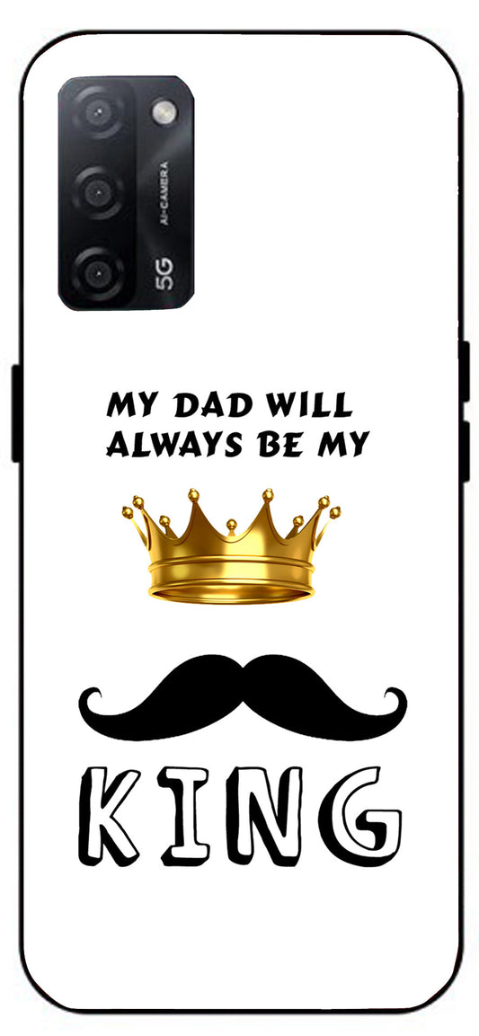 My Dad Will Always Be My King Unbreakable Metal Back Case Mobile Cover with 4 Side Protection and Soft TPU Sides for Oppo A53s 5G