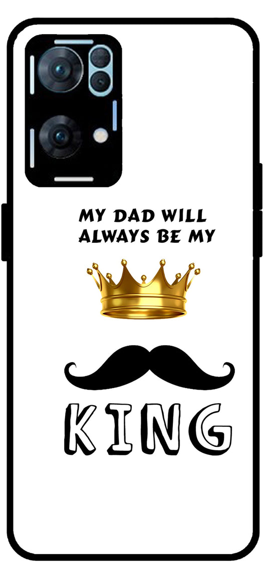 My Dad Will Always Be My King Unbreakable Metal Back Case Mobile Cover with 4 Side Protection and Soft TPU Sides for Oppo Reno 7 Pro 5G