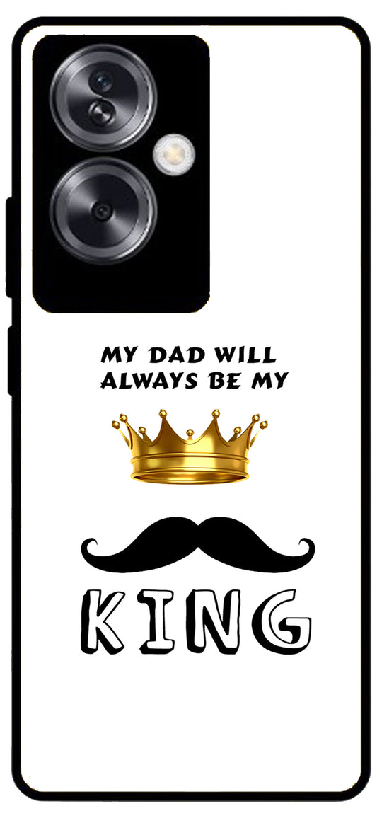 My Dad Will Always Be My King Unbreakable Metal Back Case Mobile Cover with 4 Side Protection and Soft TPU Sides for Oppo A79 NEW