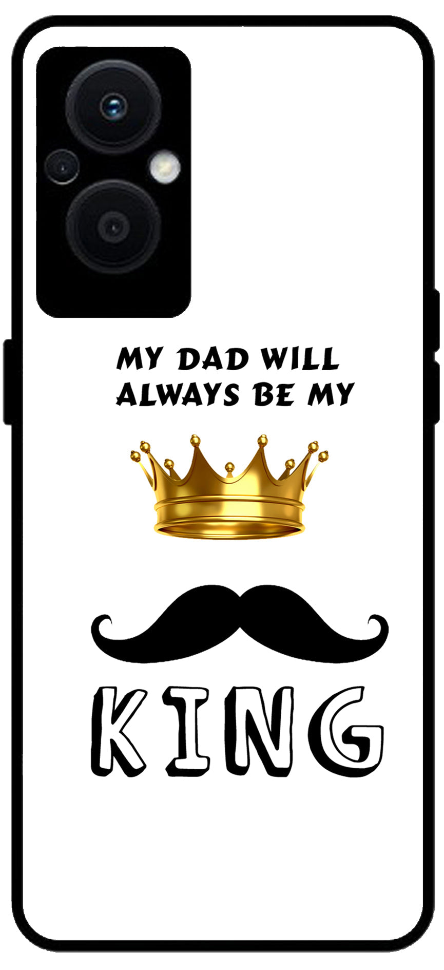 My Dad Will Always Be My King Unbreakable Metal Back Case Mobile Cover with 4 Side Protection and Soft TPU Sides for OPPO F21 PRO 5G