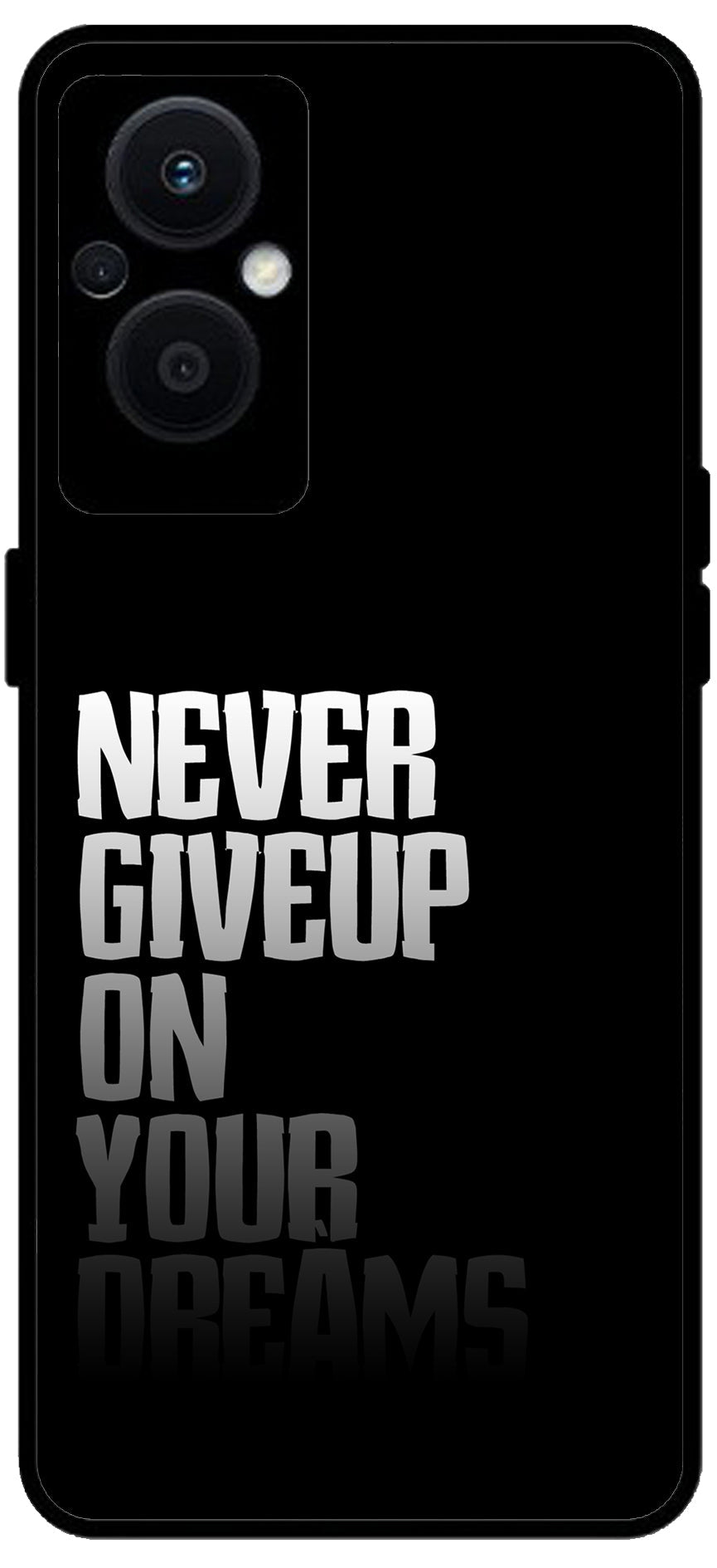 Never Giveup On Your Dreams Unbreakable Metal Back Case Mobile Cover with 4 Side Protection and Soft TPU Sides for OPPO F21 PRO 5G