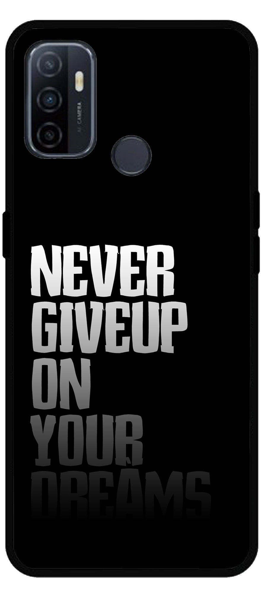 Never Giveup On Your Dreams Unbreakable Metal Back Case Mobile Cover with 4 Side Protection and Soft TPU Sides for Oppo A53