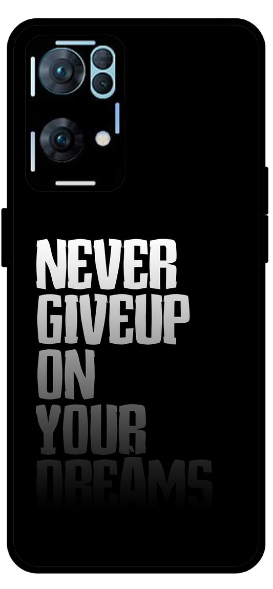 Never Giveup On Your Dreams Unbreakable Metal Back Case Mobile Cover with 4 Side Protection and Soft TPU Sides for Oppo Reno 7 Pro 5G