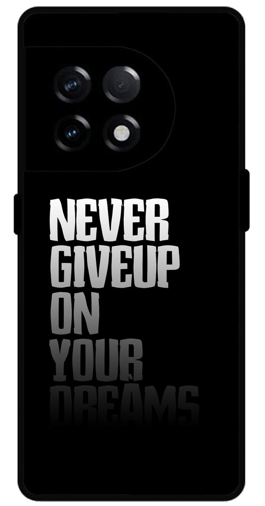 Never Giveup On Your Dreams Unbreakable Metal Back Case Mobile Cover with 4 Side Protection and Soft TPU Sides for OnePlus 11R