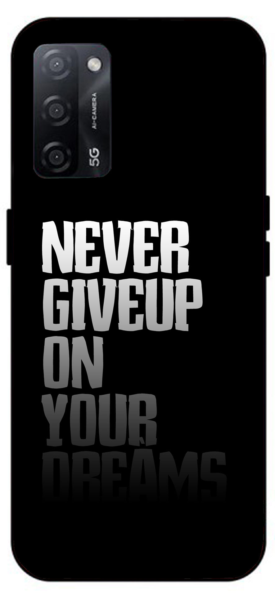 Never Giveup On Your Dreams Unbreakable Metal Back Case Mobile Cover with 4 Side Protection and Soft TPU Sides for Oppo A53s 5G