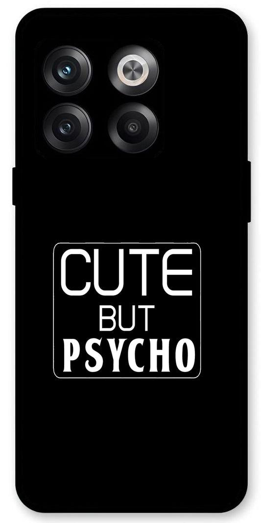 Cute But Psycho Unbreakable Metal Back Case Mobile Cover with 4 Side Protection and Soft TPU Sides for OnePlus10T