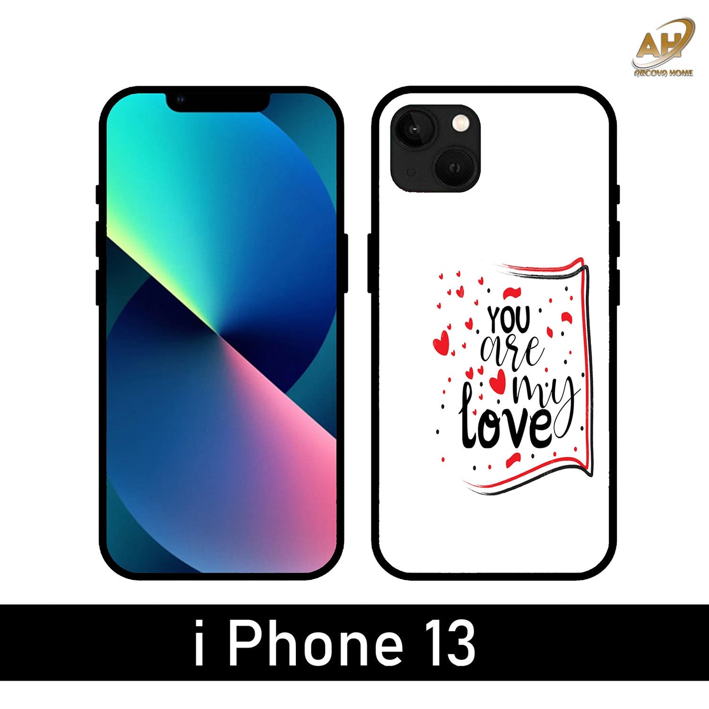 You are My Love Unbreakable Metal Back Case Mobile Cover with 4 Side Protection and Soft TPU Sides for Apple iPhone 13