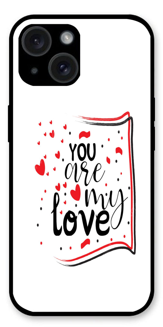 You are My Love Unbreakable Metal Back Case Mobile Cover with 4 Side Protection and Soft TPU Sides for Apple iPhone 15