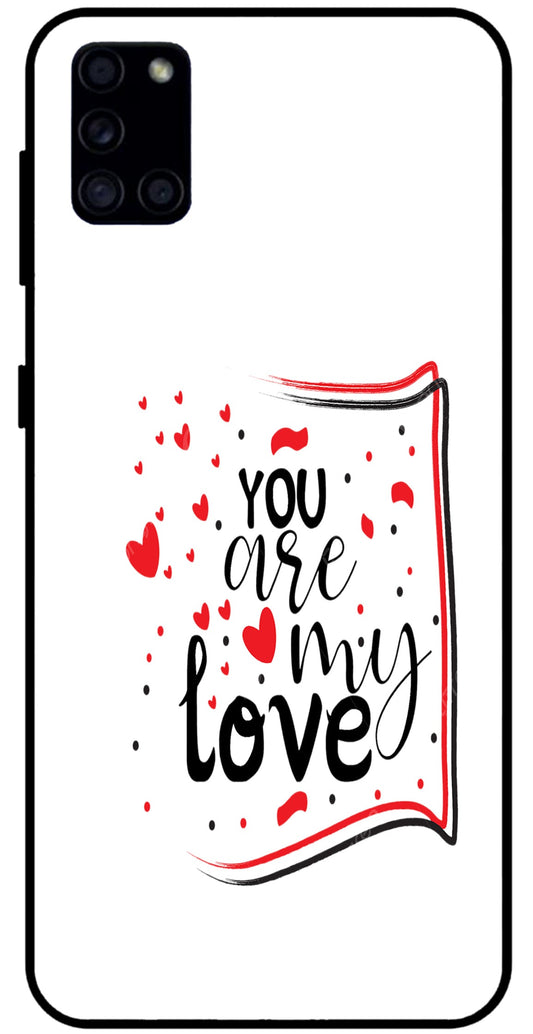 You are My Love Unbreakable Metal Back Case Mobile Cover with 4 Side Protection and Soft TPU Sides for SAMSUNG A31