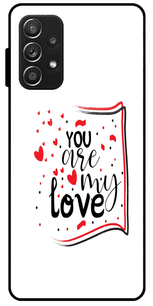 You are My Love Unbreakable Metal Back Case Mobile Cover with 4 Side Protection and Soft TPU Sides for SAMSUNG A32