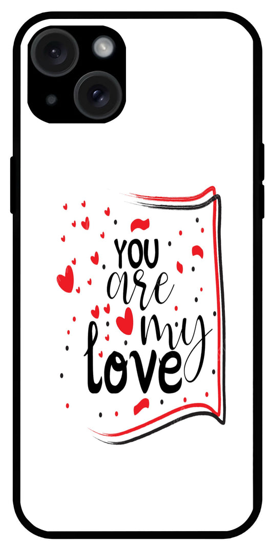 You are My Love Unbreakable Metal Back Case Mobile Cover with 4 Side Protection and Soft TPU Sides for Apple iPhone 15 Plus