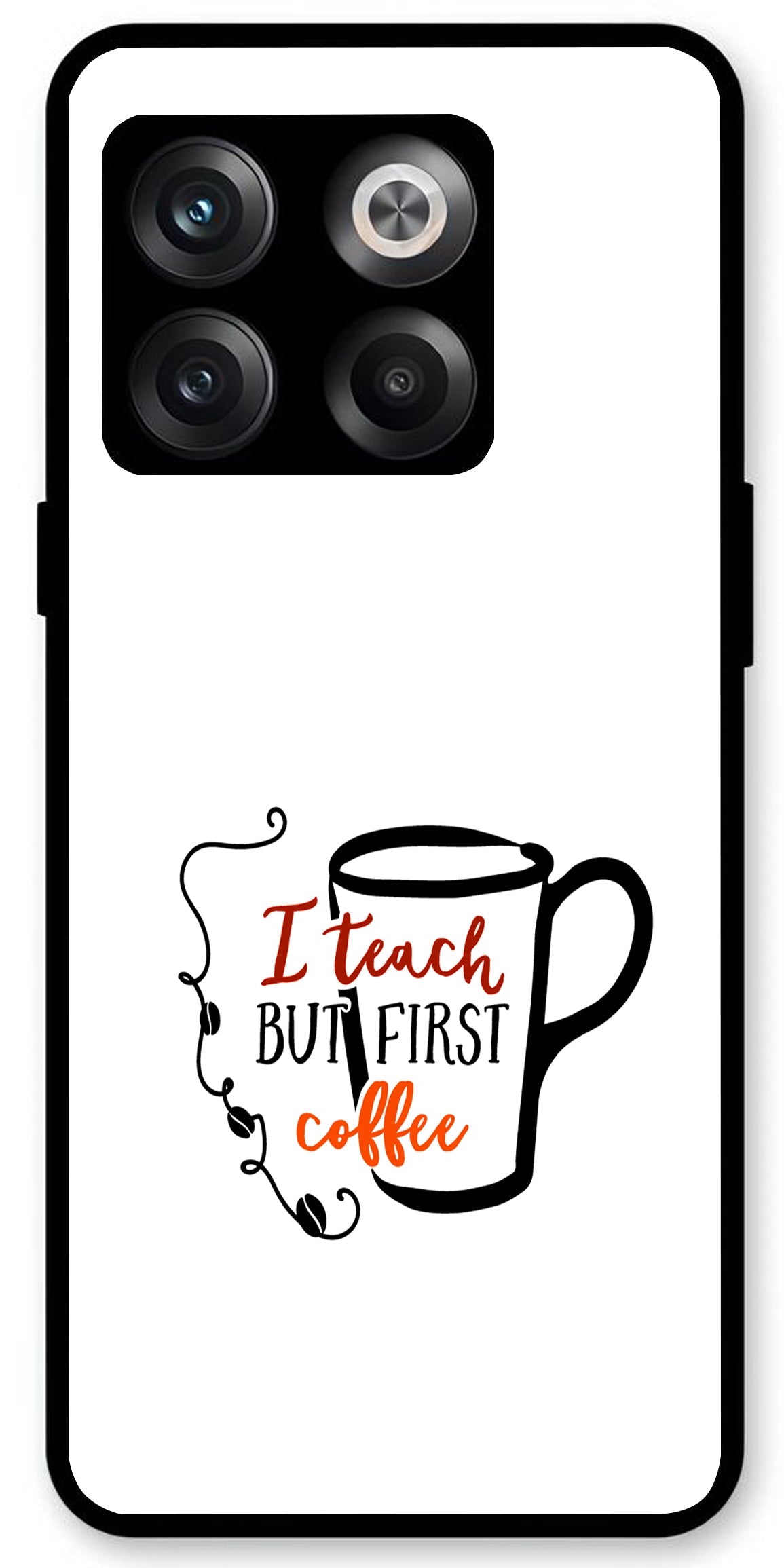 I Teach But Coffee First Unbreakable Metal Back Case Mobile Cover with 4 Side Protection and Soft TPU Sides for OnePlus10T