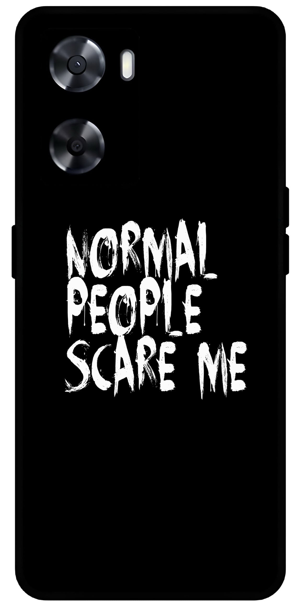 Normal People Scare Me Unbreakable Metal Back Case Mobile Cover with 4 Side Protection and Soft TPU Sides for OnePlus Nord N20 SE