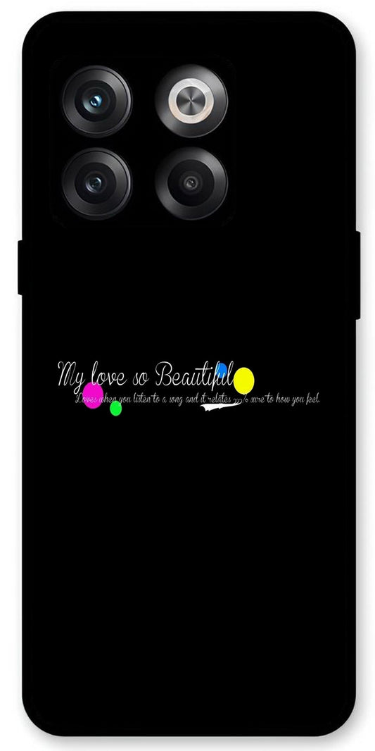 My Love So Beautiful Unbreakable Metal Back Case Mobile Cover with 4 Side Protection and Soft TPU Sides for OnePlus10T