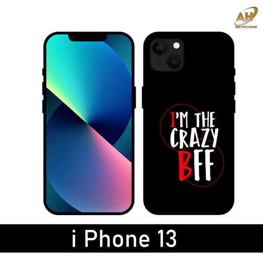 I'm The Crazy BFF Unbreakable Metal Back Case Mobile Cover with 4 Side Protection and Soft TPU Sides for Apple iPhone 13