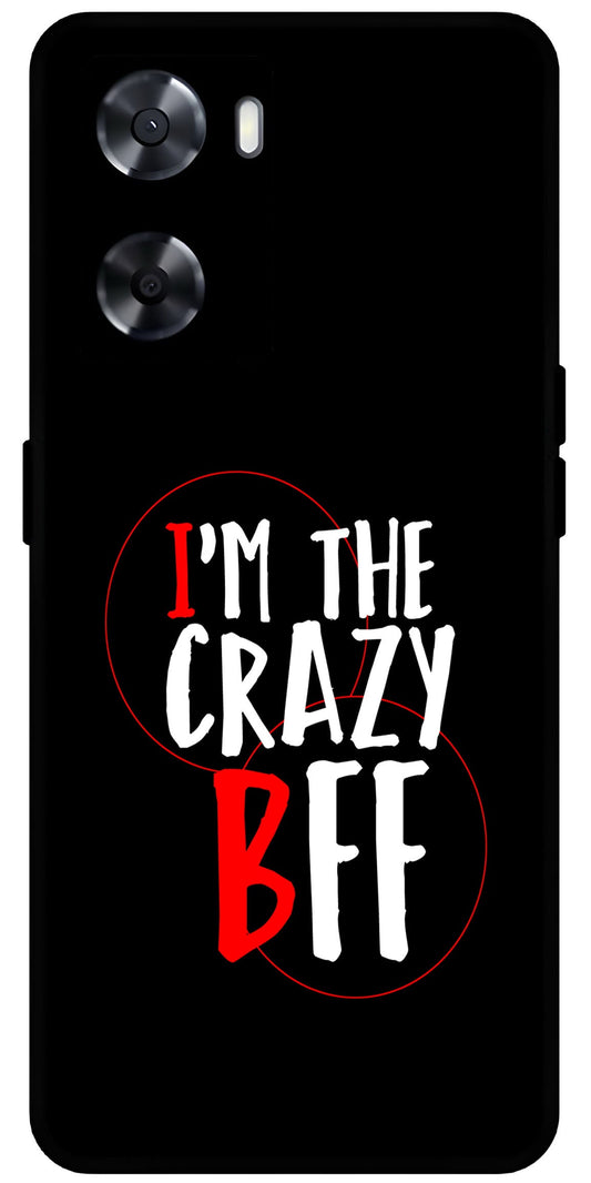 I'm The Crazy BFF Unbreakable Metal Back Case Mobile Cover with 4 Side Protection and Soft TPU Sides for OnePlus Nord N20 SE