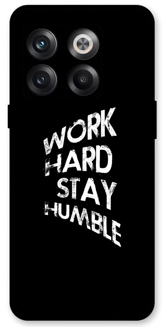 Work Hard Stay Humble Unbreakable Metal Back Case Mobile Cover with 4 Side Protection and Soft TPU Sides for OnePlus10T