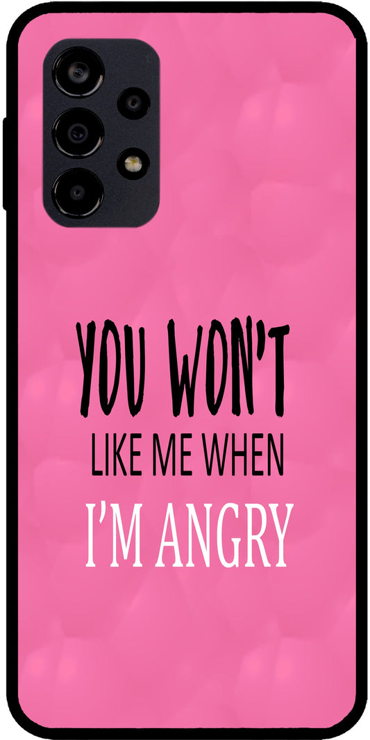 You Won't Like Me Unbreakable Metal Back Case Mobile Cover with 4 Side Protection and Soft TPU Sides for SAMSUNG A23